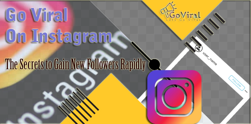 Go Viral On Instagram - The Secrets to Gain New Followers Rapidly