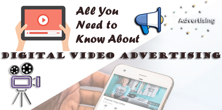 All You Need to Know About Digital Video Advertising