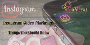 Instagram Video Marketing - Things You Should Know